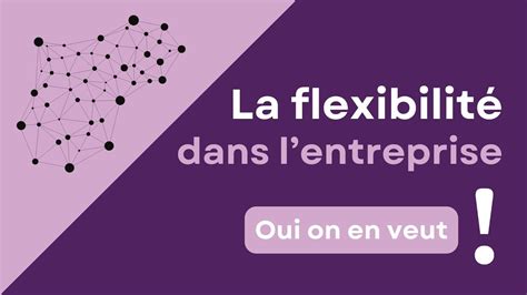 La Flexibilit Dans L Entreprise Oui On En Veut Youtube