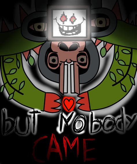 Omega Flowey But Nobody Came By Marcosfazbear On Deviantart