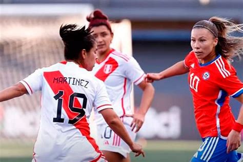 Perú Vs Chile Femenino En Vivo Hora Y Dónde Ver El Amistoso Internacional