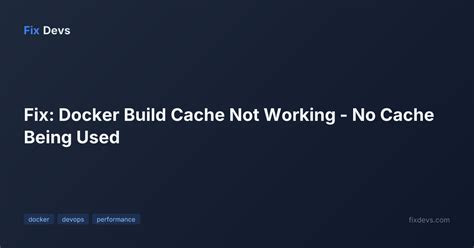 fix docker build cache  working  cache   fixdevs