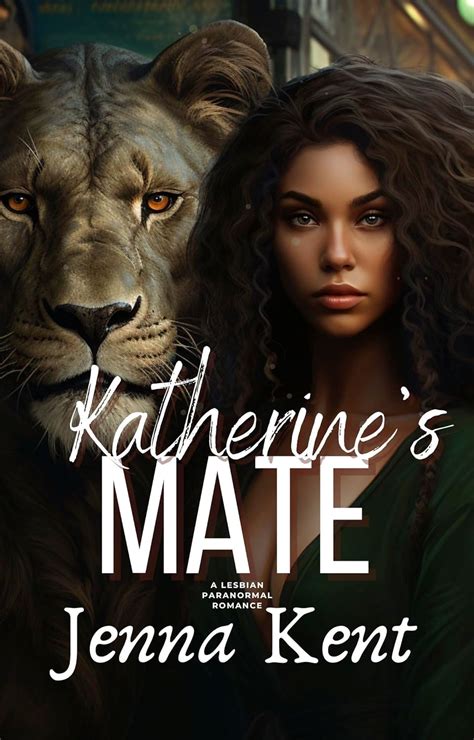 Katherine S Mate A Lesbian Paranormal Romance Fated Mates Book Kindle Edition By Kent