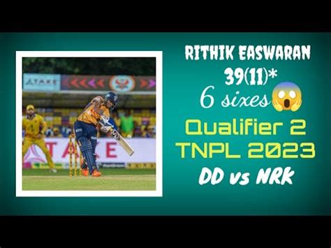 Rithik Easwaran Batting Qualifier Highlights Dd Vs Nrk Tnpl