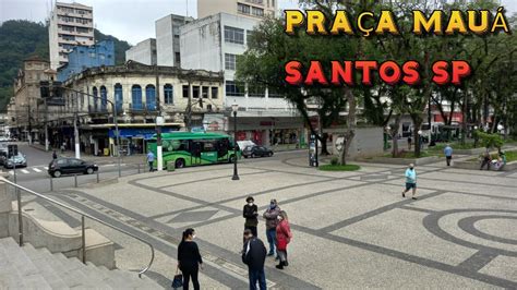 Praça Mauá Centro Histórico De Santos - SANTOS SP/conheça a Praça Mauá #turismosantos #santossp #vlog - YouTube