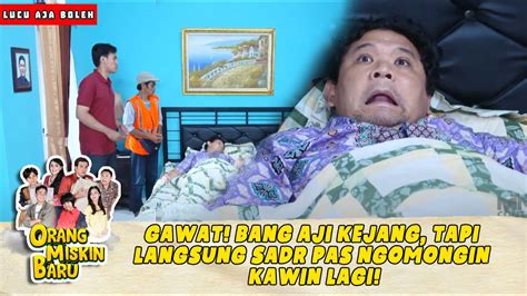 GAWAT BANG AJI KEJANG TAPI LANGSUNG SADR PAS NGOMONGIN KAWIN LAGI