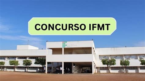 Concurso Ifmt Saiu Edital Vagas Para Professor