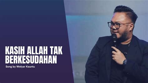 Kasih Allah Tak Berkesudahan GSJS Worship Song By Welyar Kauntu