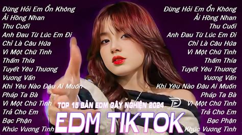 Đừng Hỏi Em Ổn Không Remix BXH Nhạc Trẻ Remix Hot Nhất Hiện Nay Top 15 Bản EDM Hay Nhất 2024