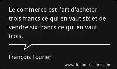 Citation Fran Ois Fourier Art Le Commerce Est L Art D Acheter Trois