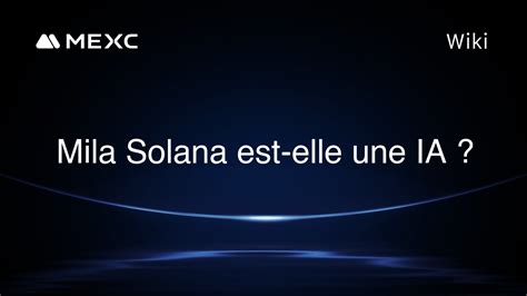 Mila Solana Est Elle Une Ia Mexc Wiki