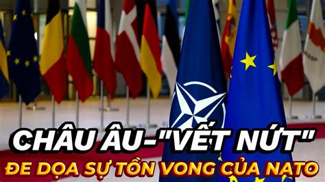 CHÂU ÂU VẾT NỨT ĐE DỌA SỰ TỒN VONG CỦA NATO YouTube