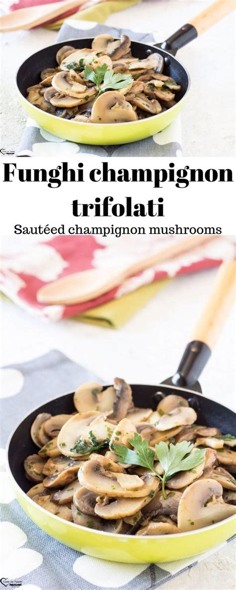 Funghi Champignon Trifolati Ricetta Funghi Champignon In Padella