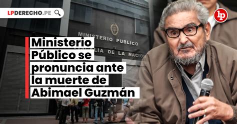 Ministerio Público Se Pronuncia Sobre La Muerte De Abimael Guzmán Lp