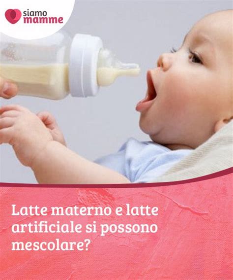 Latte Materno E Latte Artificiale Si Possono Mescolare Anche Se L