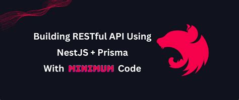 Building A Secure Restful Api Using Nestjs And Prisma With Minimum Code