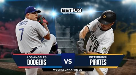 Dodgers Vs Pirates Prediction Odds And Picks April