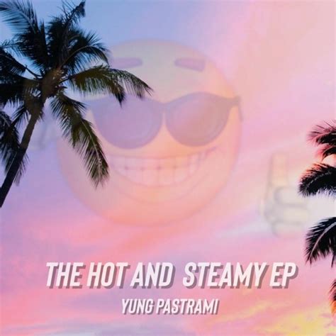 Stream Yung Pastrami Listen To The Hot And Steamy EP Playlist Online For Free On SoundCloud