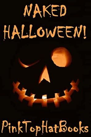 Naked Halloween The Sexiest Costume Party Ever EBook Dyer M S Amazon Ca Kindle Store