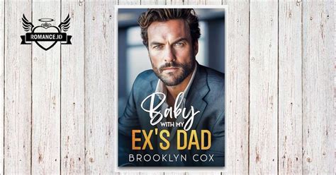 Baby with my Exs Dad: A Surprise Pregnancy Billionaire Boss Romance by