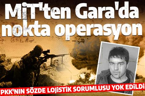 Son Dakika M T Ten Gara Da Operasyon Pkk N N S Zde Sorumlusu Ner Ivan