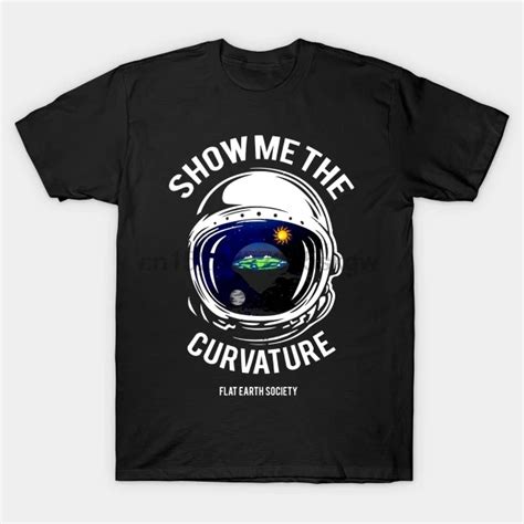 Men Tshirt Show Me The Curvature Flat Earth T Shirt Earthday T Shirt