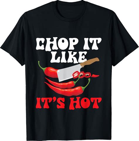 Chop It Like It S Hot Cooking Mexican Spicy Food Lover T Shirt Walmart