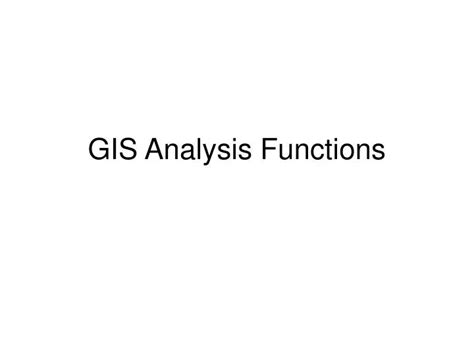 PPT - GIS Analysis Functions PowerPoint Presentation, free download ...