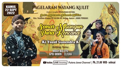 Live Ki Yusuf Ganendra Khoirudin Lakon Semar Mbangun Pura Kencana