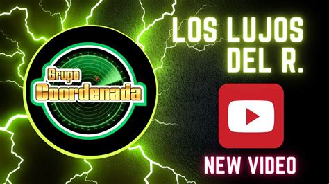 Los Lujos Del R Grupo Coordenada EnigmaNortenoTV YouTube