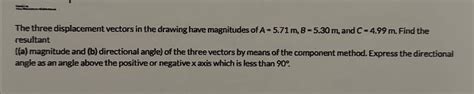 Solved The Three Displacement Vectors In The Drawing Have