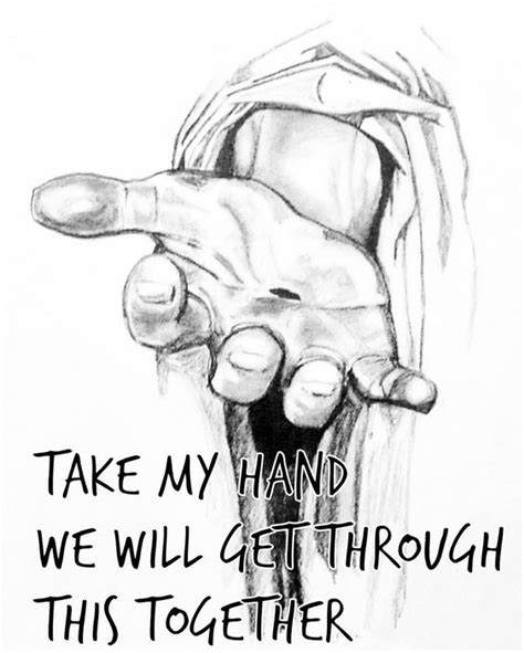 Take My Hand We Ll Get Through This Together Quotes