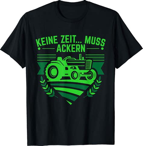 Landwirt Trecker Agrar Spruch Bauer Keine Zeit Muss Ackern T Shirt