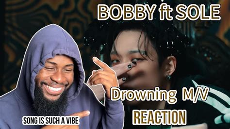 Bobby Drowning Feat Sole Mv Reaction Youtube