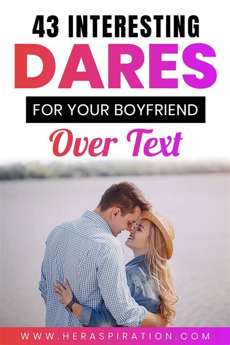 43 Interesting Dares For Your Boyfriend Over Text