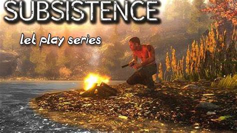 Surviving Day One In The Wilderness Subsistence Gameplay Part