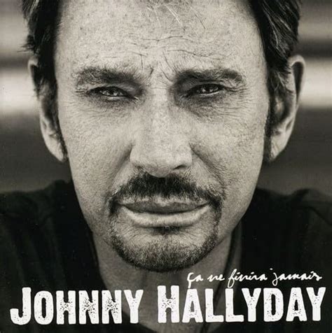 Ca Ne Finira Jamais Johnny Hallyday Johnny Hallyday Amazon Fr CD