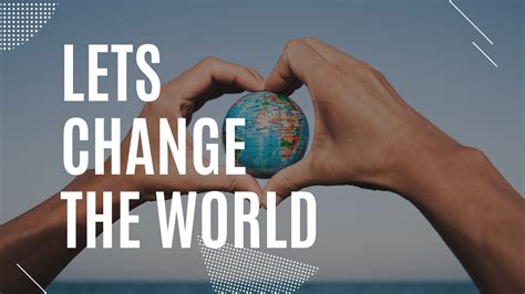 Lets Change The World Creativecubesco