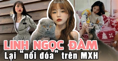 Linh Ngọc Đàm hot girl Thô nhưng thật của làng streamer Hot KOLs Đời sống VGT TV