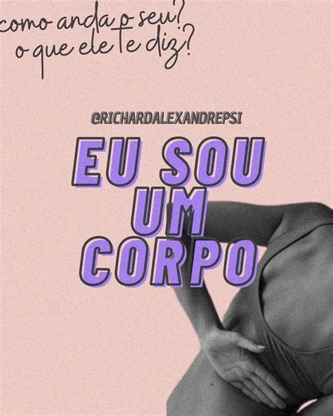 Richard Alexandre Nunes On Instagram Olhar Para O Corpo E Ter