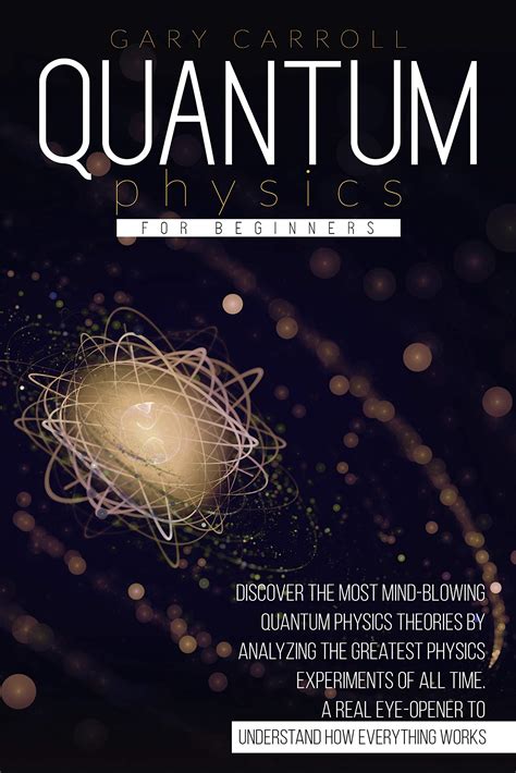 Quantum Physics For Beginners Discover The Most Mind Blowing Quantum