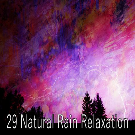 29 Natural Rain Relaxation Álbum De Rain Sounds Nature Collection