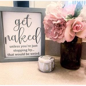 Get Naked Sign Get Naked Unless You Re Just Stopping By That Would