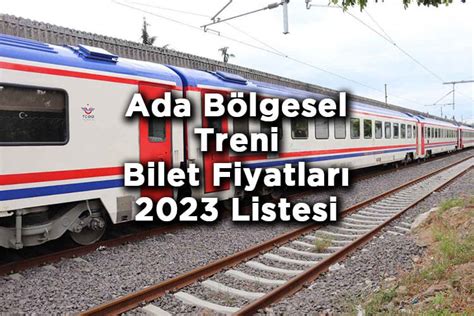 Ada B Lgesel Treni Bilet Fiyatlar Ada Ekspresi Treni Bilet