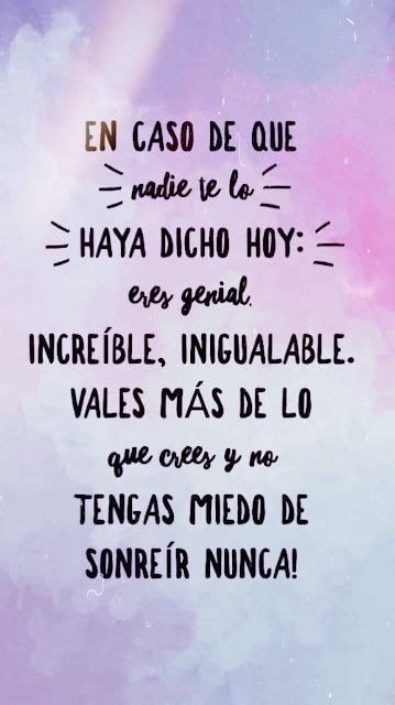 En caso de que nadie te lo Haya dicho hoy - FRASES.PW