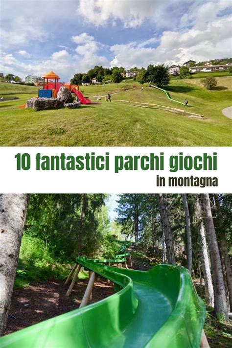 Parchi Giochi Da Provare In Montagna Parchi Giochi Viaggi