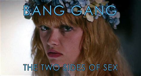 Bang Gang The Two Sides Of Sex