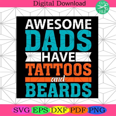 Mens Awesome Dads Have Tattoos And Beards Svg Fathers Day Svg Best