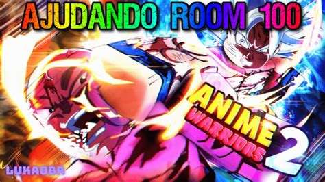 TOP GLOBAL AJUDANDO ROOM 100 ANIME WARRIORS 2 YouTube