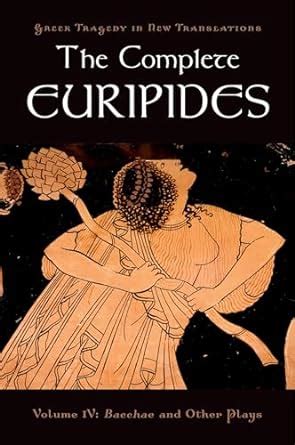 Amazon The Complete Euripides Volume IV Bacchae And Other Plays