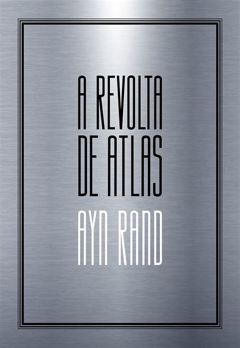 A Revolta De Atlas Livro - A revolta de Atlas - Edição Luxo (Portuguese Edition) by Ayn Rand ...