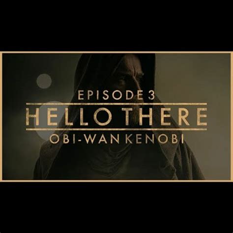 Stream episode Hello There | Obi-Wan Kenobi Part 3 by The Geekiverse ...